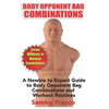 Body Opponent Bag Combinations: A Newbie to Expert Guide to Body Opponent Bag Combinations and Workout Routines - Paperback