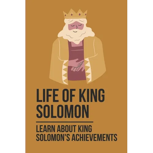 Life Of King Solomon: Learn About King Solomon's Achievements: History Of King Solomon - Paperback