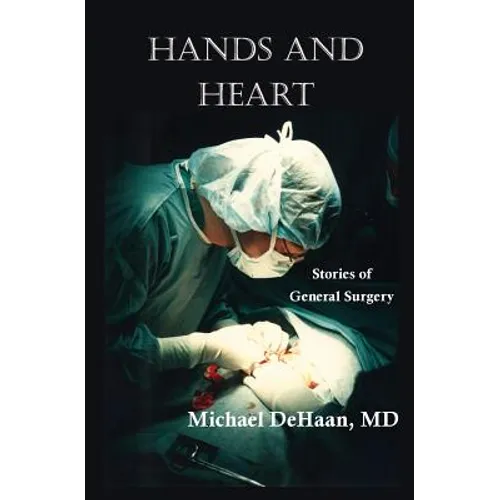 Hands and Heart: Stories of General Surgery - Paperback