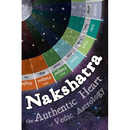 Nakshatra - The Authentic Heart of Vedic Astrology - Paperback