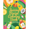 Juice Easy: Juicing Recipe Coloring Book - Paperback