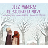 Diez Maneras de Escuchar La Nieve - Hardcover