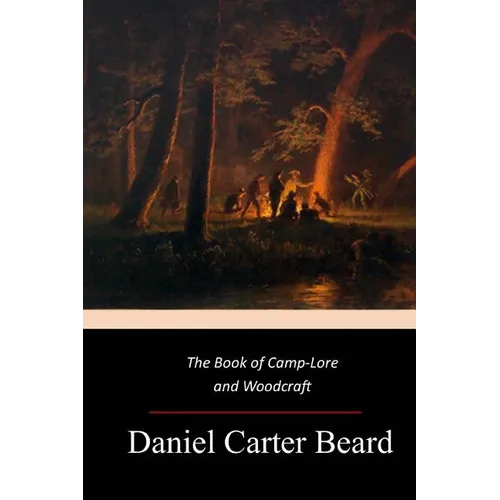 The Book of Camp-Lore and Woodcraft - Paperback