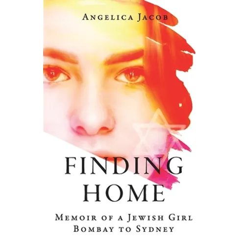 Finding Home: Memoir of a Jewish Girl: Bombay to Sydney - Paperback