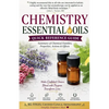 Chemistry Essential Oils Quick Reference Guide Summary of Chemical Families, Properties, Actions & Effects - Paperback