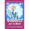 Goddess Gets to Work: Women Shaping the 21st Century - Paperback