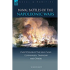 Naval Battles of the Napoleonic Wars: Cape St. Vincent, the Nile, Cadiz, Copenhagen, Trafalgar & Others - Hardcover