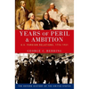 Years of Peril and Ambition: U.S. Foreign Relations, 1776-1921 - Paperback