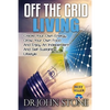 Off The Grid Living: Create Your Own Energy, Grow Your Own Food And Enjoy An Independent And Self-Sustaining Lifestyle - Paperback