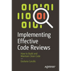 Implementing Effective Code Reviews: How to Build and Maintain Clean Code - Paperback