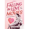 Falling in Love at the Movies: Rom-Coms from the Screwball Era to Today - Hardcover