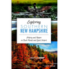 Exploring Southern New Hampshire: History and Nature on Back Roads and Quiet Waters - Paperback