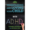 Understanding and Loving Your Child with ADHD - Paperback