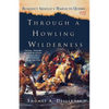 Through a Howling Wilderness: Benedict Arnold's March to Quebec, 1775 - Paperback