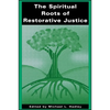 The Spiritual Roots of Restorative Justice - Paperback