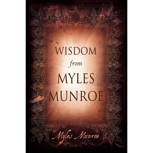 Wisdom From Myles Munroe - Hardcover