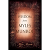Wisdom From Myles Munroe - Hardcover