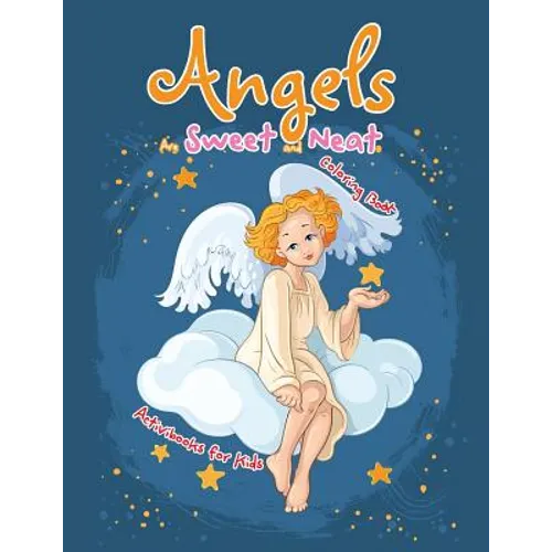 Angels Are Sweet and Neat Coloring Book - Paperback