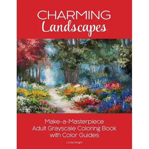 Charming Landscapes: Make-a-Masterpiece Adult Grayscale Coloring Book with Color Guides - Paperback