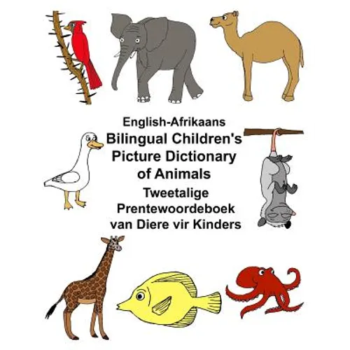 English-Afrikaans Bilingual Children's Picture Dictionary of Animals Tweetalige Prentewoordeboek van Diere vir Kinders - Paperback