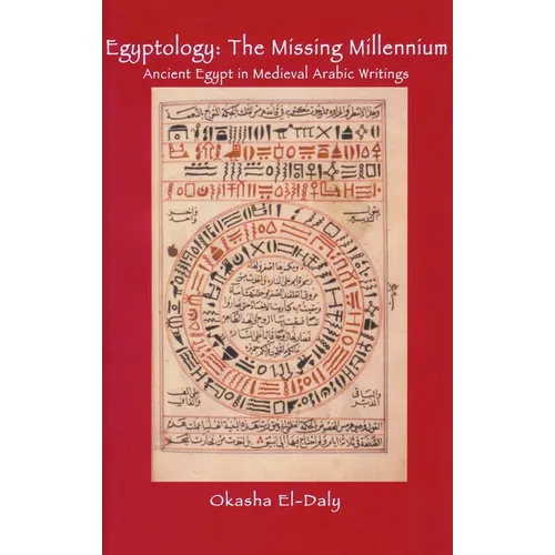Egyptology: The Missing Millennium: Ancient Egypt in Medieval Arabic Writings - Paperback