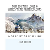 How To Paint Loose & Atmospheric Watercolours: Impressionist Watercolour Techniques - Paperback