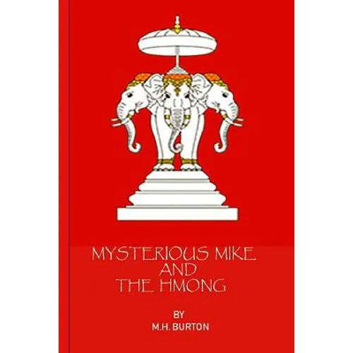Mysterious Mike and the Hmong: Secrets of the Secret War in Laos - Paperback