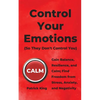 Control Your Emotions: Gain Balance, Resilience, and Calm; Find Freedom from Stress, Anxiety, and Negativity - Paperback