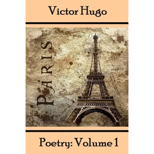 Victor Hugo, Poetry: Volume 1: Translated Into English - Paperback