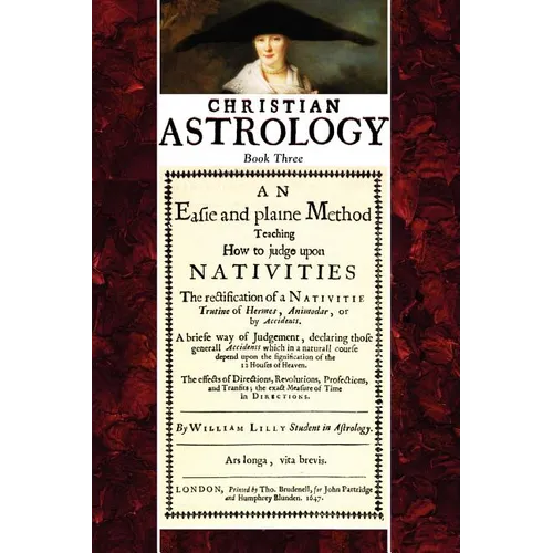 Christian Astrology, Book 3: An Easie and Plaine Method How to Judge Upon Nativities - Paperback