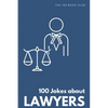 Funny Gift For Lawyers: 100 Jokes about Lawyers - A Hilarious Collection of Legal Humor - Paperback