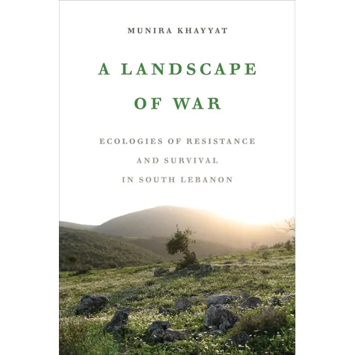 A Landscape of War: Ecologies of Resistance and Survival in South Lebanon - Paperback