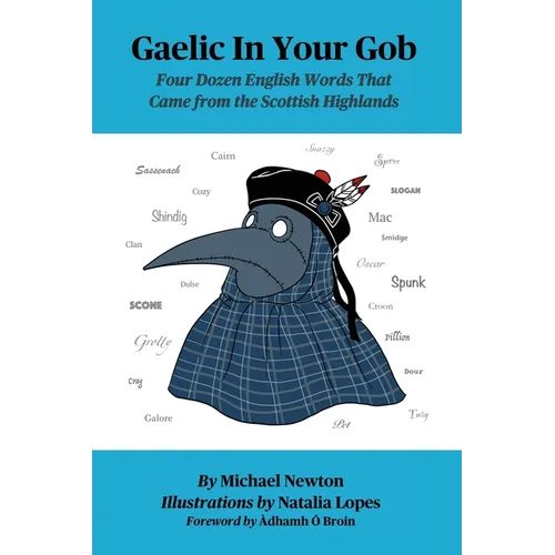 Gaelic In Your Gob: Four Dozen English Words That Came from the Scottish Highlands - Paperback