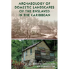 Archaeology of Domestic Landscapes of the Enslaved in the Caribbean - Hardcover