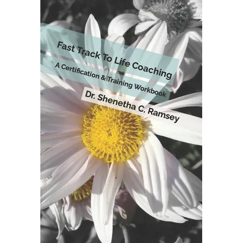 Fast Track To Life Coaching: A Certification & Training Workbook - Paperback