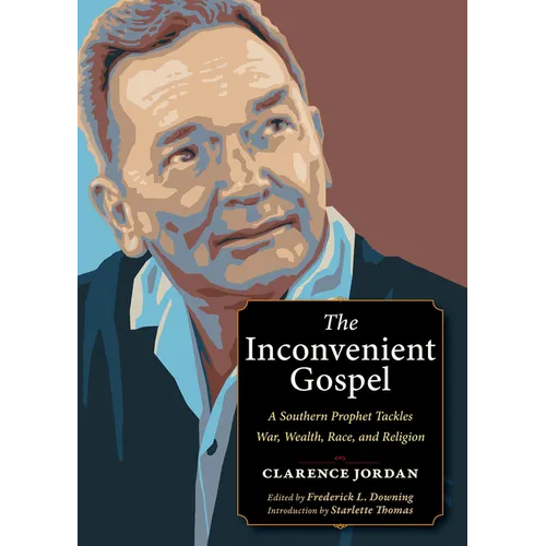 The Inconvenient Gospel: A Southern Prophet Tackles War, Wealth, Race, and Religion - Paperback