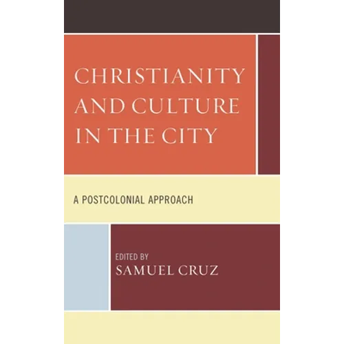 Christianity and Culture in the City: A Postcolonial Approach - Paperback