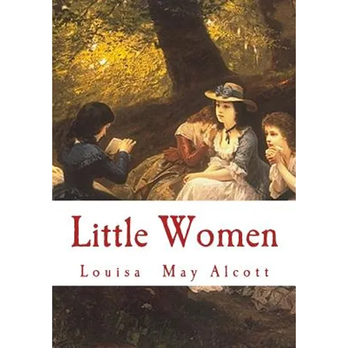 Little Women: Complete and Unabridged Classic Edition - Paperback