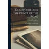 Deadwood Dick The Prince of the Road: Or, The Black Rider of the Black Hills - Paperback