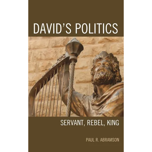 David's Politics: Servant, Rebel, King - Hardcover