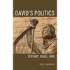 David's Politics: Servant, Rebel, King - Hardcover