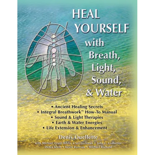 Heal Yourself with Breath, Light, Sound & Water - Paperback