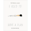 I Used to Have a Plan: But Life Had Other Ideas - Hardcover