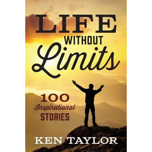 Life Without Limits: 100 Inspirational Stories - Paperback