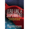 Lead Like a Superhero: What Pop Culture Icons Can Teach Us about Impactful Leadership - Paperback