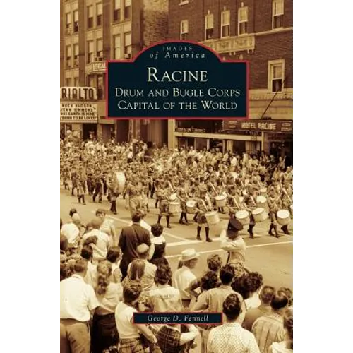 Racine: Drum and Bugle Corps Capital of the World - Hardcover