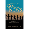 The Day of Good News: Essentials in Personal Evangelism - Hardcover