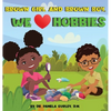 Brown Girl and Brown Boy, We Love Hobbies - Hardcover
