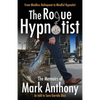 The Rogue Hypnotist: From Mindless Delinquent To Mindful Hypnotist - Paperback