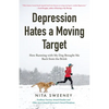 Depression Hates a Moving Target: How Running with My Dog Brought Me Back from the Brink (Depression and Anxiety Therapy, Bipolar) - Paperback
